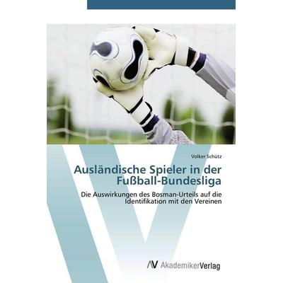 Ausländische Spieler in der Fußball-Bundesliga, Taschenbuch von Volker Schütz, AV Akademikerverlag, 978-3-639-40717-4
