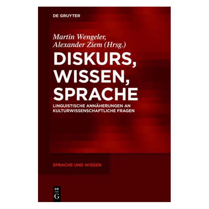 De Gruyter Diskurs, Wissen, Sprache (Deutsch, Alexander Ziem, Martin Wengeler, 2018) (67764494)