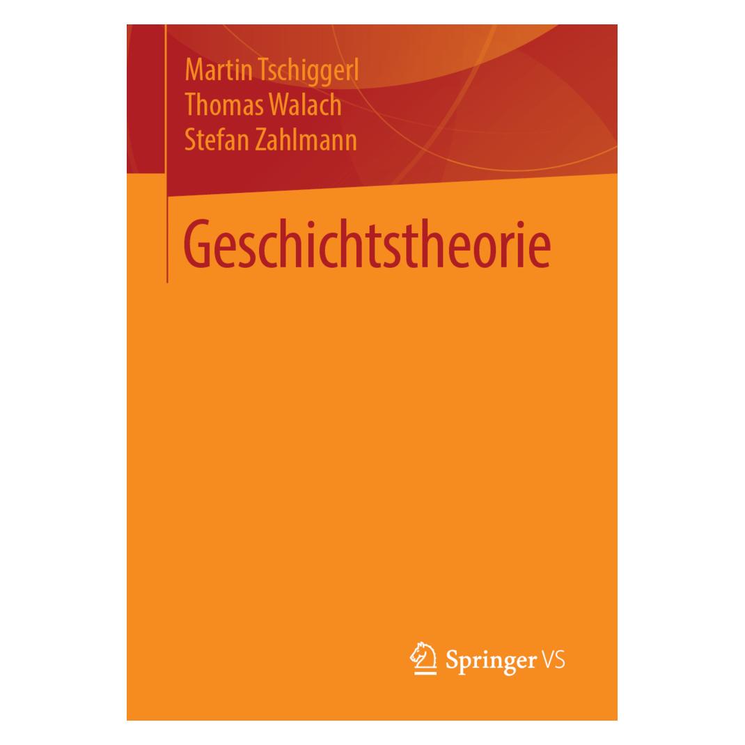 Springer Geschichtstheorie (Deutsch, Softcover, Martin Tschiggerl, Stefan Zahlmann, Thomas Walach) (55994449)