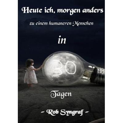 Heute ich, morgen anders, Taschenbuch von Robin Syngraf, Epubli, 978-3-7467-4892-4