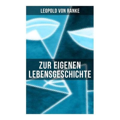 Zur eigenen Lebensgeschichte, Taschenbuch von Leopold Ranke, Musaicum Books, 978-80-272-6519-0