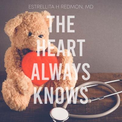 The Heart Always Knows - Estrellita Redmon MBA FACP, Audio, 9781959162094