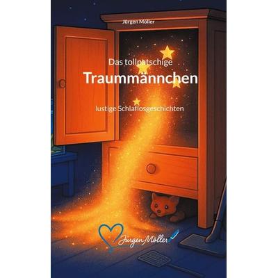 Das tollpatschige Traummännchen, Taschenbuch von Jürgen Möller, BoD – Books on Demand, 978-3-695-13380-2