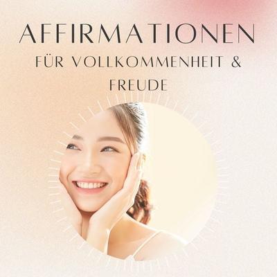 Affirmationen für Vollkommenheit und Freude - Daniel Hoch, Audio, 4070169490413