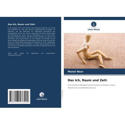 Das Ich, Raum und Zeit:, Taschenbuch von Manal Nour, Verlag Unser Wissen, 978-620-7-57699-9