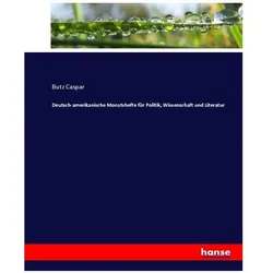 Deutsch-amerikanische Monatshefte für Politik, Wissenschaft und Literatur, Fachbücher von Butz Caspar