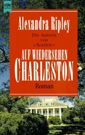 Alexandra Ripley - Auf Wiedersehen, Charleston. Roman. - Preis vom 09.10.2026 07:28:09 h