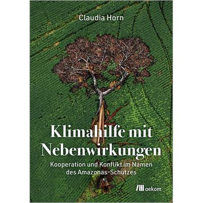 Klimahilfe mit Nebenwirkungen, Taschenbuch von Claudia Horn, Oekom verlag, 978-3-9872618-4-8