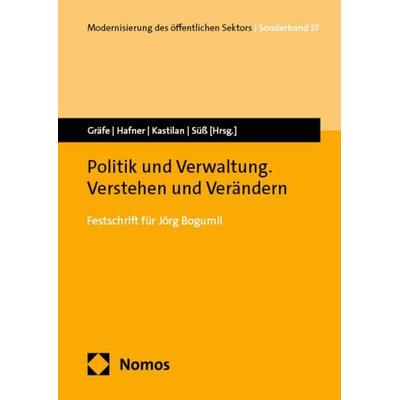 Politik und Verwaltung. Verstehen und Verändern, Gebundene Ausgabe von , Nomos, 978-3-7560-0689-2