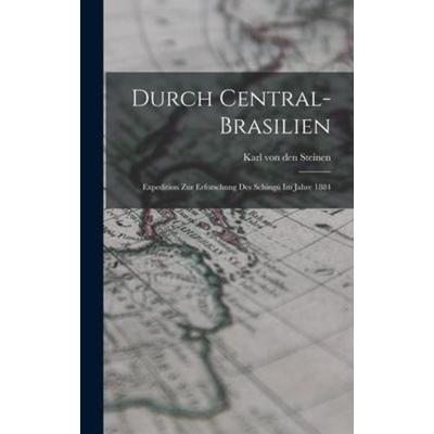 Durch Central-Brasilien, Gebundene Ausgabe von , Creative Media Partners, LLC, 978-1-01-873318-0