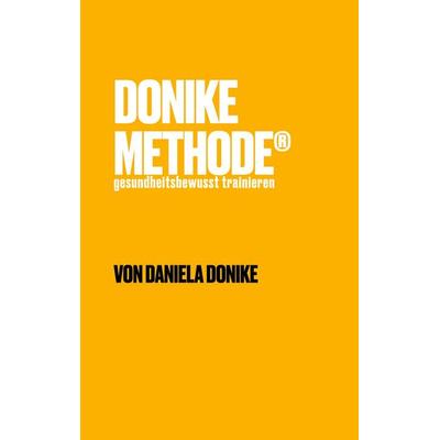 Donike Methode, Gebundene Ausgabe von Daniela Donike, BoD – Books on Demand, 978-3-7557-3699-8