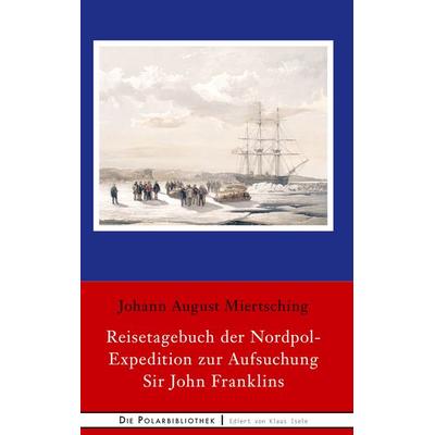 Reisetagebuch der Nordpol-Expedition zur Aufsuchung Sir John Franklins, Gebundene Ausgabe von Johann August Miertsching, BoD – Books on Demand,
