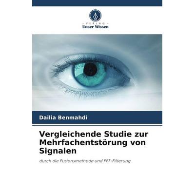 Vergleichende Studie zur Mehrfachentstörung von Signalen, Taschenbuch von Dailia Benmahdi, Verlag Unser Wissen, 978-620-8-83755-6
