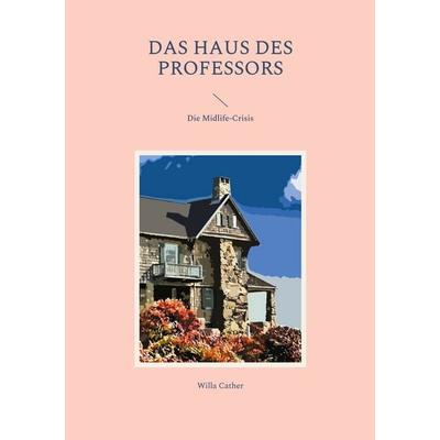 Das Haus des Professors, Taschenbuch von Willa Cather, BoD – Books on Demand, 978-3-7557-3529-8