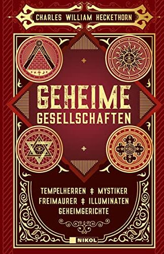 Heckethorn, Charles William - Geheime Gesellschaften: Tempelherren, Geheimgerichte, Mystiker, Illuminaten, Freimaurer - Preis vom 13.10.2026 11:25:28 h