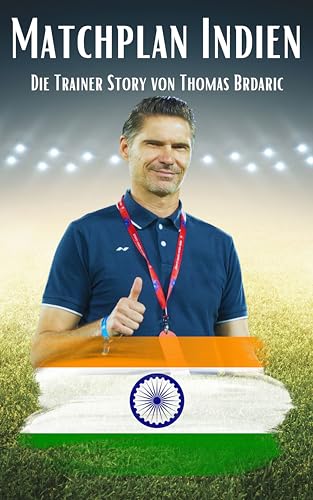 Thomas Brdaric - Matchplan Indien: Die Trainerstory von Thomas Brdaric - Preis vom 09.10.2026 07:28:09 h