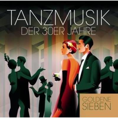 Tanzmusik der 30er Jahre - Goldene Sieben, CD