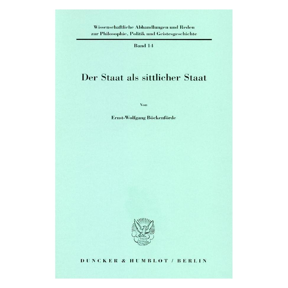 Duncker & Humblot Der Staat als sittlicher Staat. (Deutsch, Ernst Wolfgang Böckenförde, 1978) (55188405)