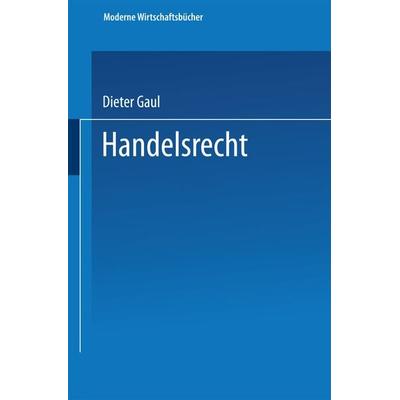 Handelsrecht, Taschenbuch von Dieter Gaul, Betriebswirtschaftlicher Verlag Gabler, 978-3-409-72131-8