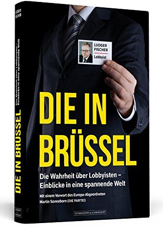 Ludger Fischer - Die in Brüssel: Die Wahrheit über Lobbyisten - Einblicke in eine spannende Welt - Preis vom 11.10.2026 15:43:13 h