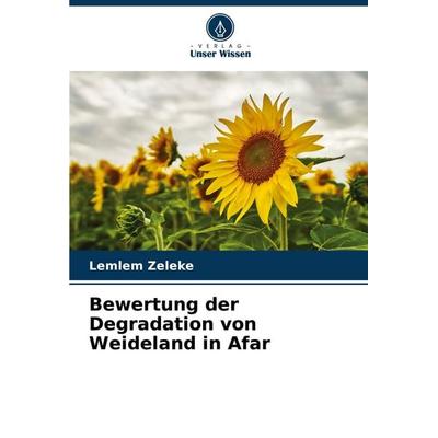 Bewertung der Degradation von Weideland in Afar, Taschenbuch von Lemlem Zeleke, Verlag Unser Wissen, 978-620-0-84923-6