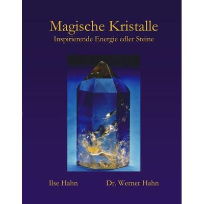 Magische Kristalle, Paperback von Ilse Hahn,Werner Hahn, BoD – Books on Demand, 978-3-8334-0090-2