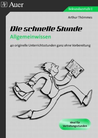 Arthur Thömmes - Die schnelle Stunde Allgemeinwissen: 30 originelle Unterrichtsstunden ganz ohne Vorbereitung (5. bis 10. Klasse) - Preis vom 09.10.2026 07:28:09 h