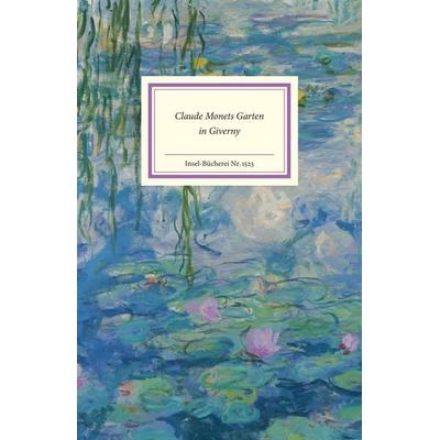 Claude Monets Garten in Giverny, Gebundene Ausgabe von , Insel Verlag, 978-3-458-19523-8
