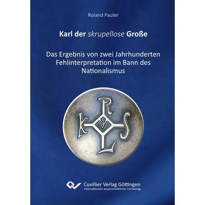 Karl der skrupellose Große, Taschenbuch von Roland Pauler, Cuvillier Verlag, 978-3-7369-7406-7