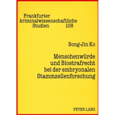 Menschenwürde und Biostrafrecht bei der embryonalen Stammzellenforschung, Taschenbuch von Bong-Jin Ko, Peter Lang GmbH, Internationaler Verlag der