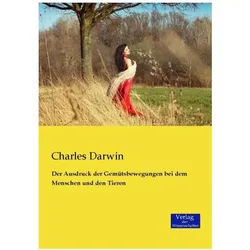 Der Ausdruck der Gemütsbewegungen bei dem Menschen und den Tieren, Fachbücher von Charles Darwin
