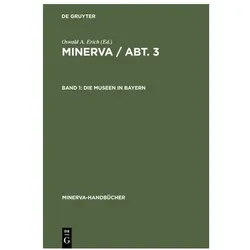 MINERVA / Abt. 3 / Die Museen in Bayern, Fachbücher von Oswald A Erich