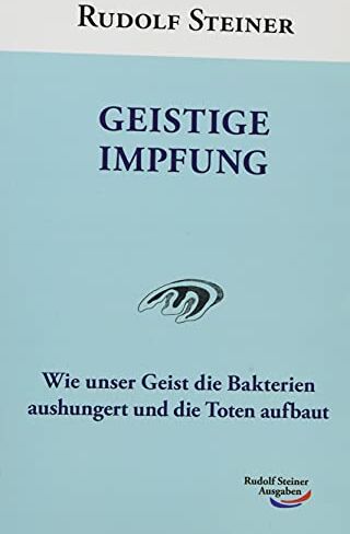 Rudolf Steiner - Geistige Impfung: Wie unser Geist die Bakterien aushungert und die Toten aufbaut - Preis vom 10.10.2026 11:48:34 h
