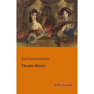 Theater-Briefe, Taschenbuch von Karl Immermann, Leseklassiker, 978-3-95563-032-4