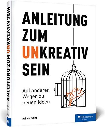 Gehlen, Dirk von - Anleitung zum Unkreativsein: Auf anderen Wegen zu neuen Ideen: Warum es gut ist, auch mal unkreativ zu sein - Preis vom 30.09.2026 22:30:23 h