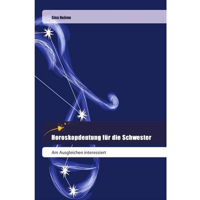 Horoskopdeutung für die Schwester, Taschenbuch von Sina Nuêmo, Goldene Rakete, 978-620-2-44447-7
