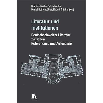 Literatur und Institutionen, Gebundene Ausgabe von , Chronos, 978-3-0340-1702-2