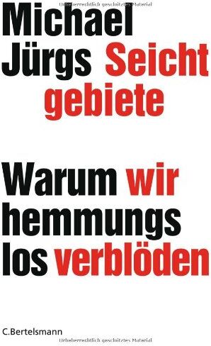 Michael Jürgs - Seichtgebiete: Warum wir hemmungslos verblöden - Preis vom 14.10.2026 23:07:16 h