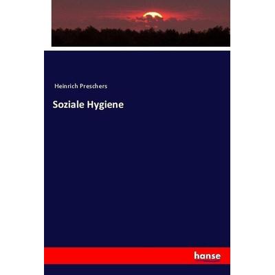 Soziale Hygiene, Taschenbuch von Anonymous, Hansebooks, 978-3-7446-4149-4