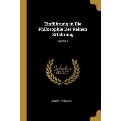Einführung in Die Philosophie Der Reinen Erfahrung; Volume 2, Taschenbuch von Joseph Petzoldt, Creative Media Partners, LLC, 978-0-270-52026-2
