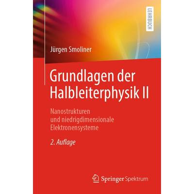 Grundlagen der Halbleiterphysik II, Taschenbuch von Jürgen Smoliner, Springer Berlin, 978-3-662-62607-8