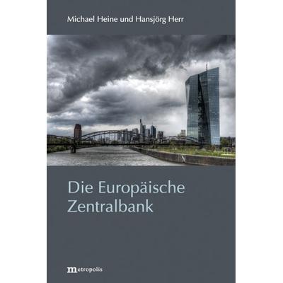 Die Europäische Zentralbank, Taschenbuch von Michael Heine,Hansjörg Herr, Metropolis, 978-3-7316-1495-1