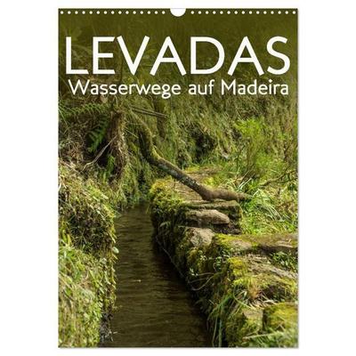 Levadas - Wasserwege auf Madeira (Wandkalender 2027 DIN A3 hoch), CALVENDO Monatskalender