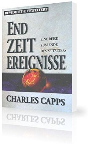 Charles Capps - Endzeitereignisse: Reise zum Ende des Zeitalters - Preis vom 17.10.2026 19:25:27 h