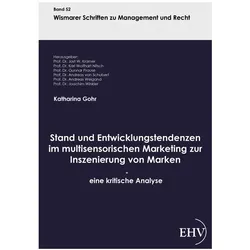 Stand und Entwicklungstendenzen im multisensorischen Marketing zur Inszenierung von Marken - eine kr, Fachbücher von Katharina Gohr