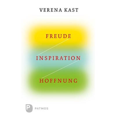 Freude, Inspiration, Hoffnung, Taschenbuch von Verena Kast, Patmos Verlag, 978-3-8436-0372-0