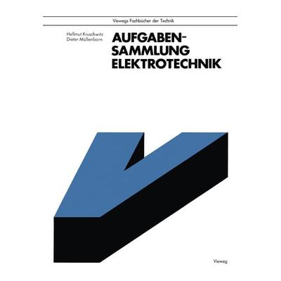 Aufgabensammlung Elektrotechnik, Taschenbuch von Hellmut Kruschwitz, Vieweg & Teubner, 978-3-528-34017-9