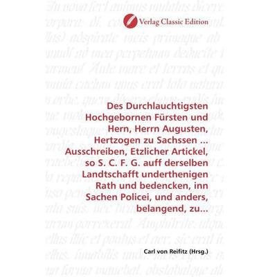 Des Durchlauchtigsten Hochgebornen Fürsten und Hern, Herrn Augusten, Hertzogen zu Sachssen ... Ausschreiben, Etzlicher Artickel, so S. C. F. G. auff
