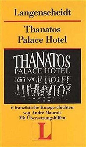 André Maurois - Langenscheidt-Lektüre, Band 62: Thanatos Palace Hotel und 6 weitere französische Kurzgeschichten - Preis vom 09.10.2026 07:28:09 h