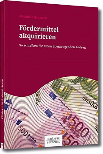 Mechthild Baumann - Fördermittel akquirieren: So schreiben Sie einen überzeugenden Antrag - Preis vom 09.10.2026 07:28:09 h